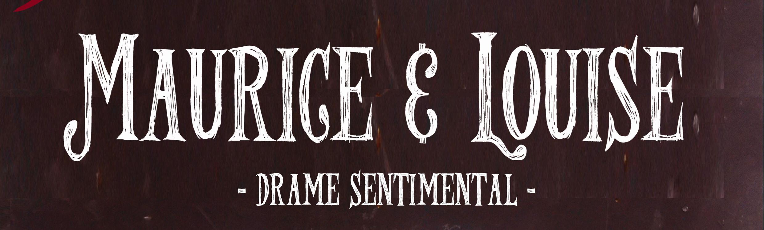 Maurice & Louise, drame sentimental Maurice & Louise, drame sentimental